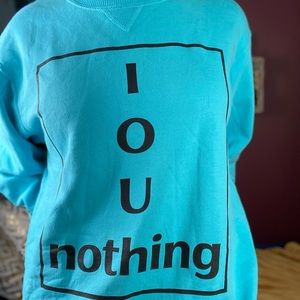 port and company “I O U Nothing” sweatshirt